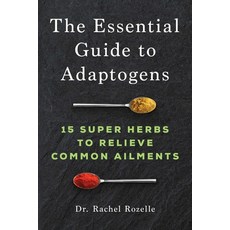 The Essential Guide to Adaptogens: 15 Super Herbs to Relieve Common Ailments 平裝版, Rockridge Press, 英文