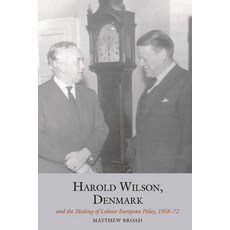 (英文圖書) Harold Wilson Denmark and the Making of Labour European Policy 1958-72 平裝版, Liverpool University Press, 英文