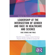 (英文圖書) Leadership at the Intersection of Gender and Race in Healthcare and Science: Case Studies and... 精裝版, Routledge, 英文
