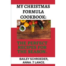 (英文圖書) My Christmas Formula Cookbook: The Perfect Recipes for the Season 平裝版, Independently Published, 英文