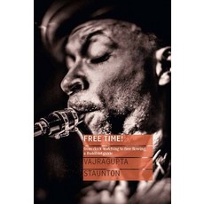 Free Time!: From Clock-Watching to Free-Flowing a Buddhist Guide 平裝版, Windhorse Publications (UK), 英文