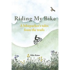 (英文圖書) Riding my Bike: A bikepacker's tales from the trails 平裝版, Paragon Publishing, 英文