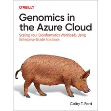 (英文圖書) Genomics in the Azure Cloud: Scaling Your Bioinformatics Workloads Using Enterprise-Grade Sol... 平裝版, O'Reilly Media, 英文
