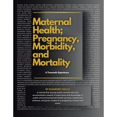 (英文圖書) MATERNAL HEALTH; PREGNANCY MORBIDITY and MORTALITY: A Traumatic Experience 平裝版, iUniverse, 英文