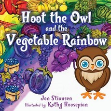 (英文圖書)Hoot The Owl and The Vegetable Rainbow 平裝版, Healthoot, Incorporated, 英文