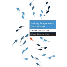 (英文圖書) Writing Acupuncture Case Reports: Theory and Practice 平裝版, Acupuncture Case Reports LLC, 英文
