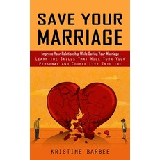 (英文圖書) Save Your Marriage: Improve Your Relationship While Saving Your Marriage (Learn the Skills Th... 平裝版, Phil Dawson, 英文