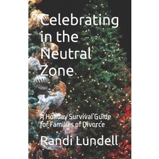 (英文圖書) Celebrating in the Neutral Zone: A Holiday Survival Guide for Families of Divorce 平裝版, Createspace Independent Pub..., 英文