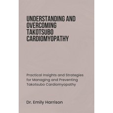(英文圖書) Understanding and Overcoming Takotsubo Cardiomyopathy: Practical Insights and S... 平裝版, Independently Published, 英文