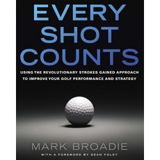 (英文圖書) Every Shot Counts: Using the Revolutionary Strokes Gained Approach to Improve Your Golf Perfo... 精裝版, Avery Publishing Group, 英文