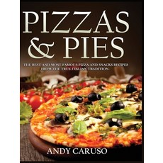 (英文圖書) Pizzas and Pies: The Best and Most Famous Pizza and Snacks Recipes from the True Italian Trad... 精裝版, Andy Caruso, 英文