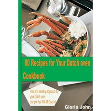 80 Recipes for Your Modern Dutch Oven Cook Book: Fast and Health Approach to Your Dutch oven One Po... 平裝版, Createspace Independent Pub..., 英文