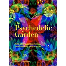 (英文圖書) Kew: The Psychedelic Garden: Mind-Altering Plants in Folklore Superstition and... 精裝版, Welbeck, 英文
