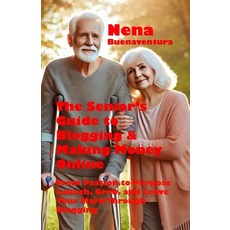 (英文圖書) The Senior's Guide to Blogging & Making Money Online: From Passion to Purpose -... 平裝版, Independently Published, 英文