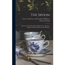 (英文圖書) The Spoon: With Upwards Of One Hundred Illustrations (primitive Egyptian Roman Mediaeval ... 精裝版, Legare Street Press, 英文