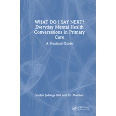 (英文圖書) What Do I Say Next? Everyday Mental Health Conversations in Primary Care: A Practical Guide 精裝版, CRC Press, 英文