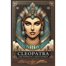(英文圖書) Cleopatra: The Power of a Queen in a Man's World: C4 - Series Historical Figure... 平裝版, Independently Published, 英文