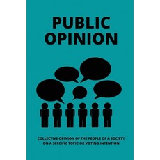(英文圖書) Public Opinion: Collective Opinion Of The People Of A Society On A Specific Topic Or Voting I... 平裝版, Independently Published, 英文