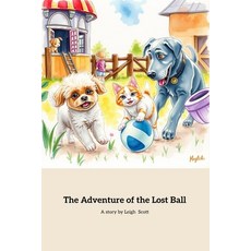 (英文圖書)The Adventure of the Lost Ball: A Heartwarming Tale of Friendship and Adventure 平裝版, Independently Published, 英文