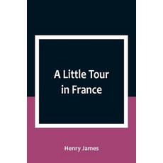 (英文圖書) A Little Tour in France 平裝版, Alpha Edition, 英文