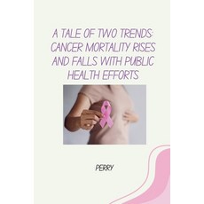 (英文圖書) A Tale of Two Trends: Cancer Mortality Rises and Falls With Public Health Efforts 平裝版, Tredition Gmbh, 英文