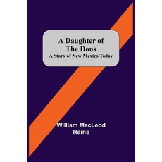(英文圖書) A Daughter Of The Dons A Story Of New Mexico Today 平裝版, Alpha Edition, 英文