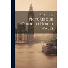 (英文圖書) Black's Picturesque Guide to North Wales 平裝版, Legare Street Press, 英文
