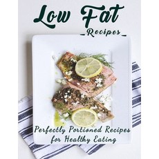 (英文圖書) Low Fat Recipes: Perfectly Portioned Recipes for Healthy Eating 平裝版, Independently Published, 英文