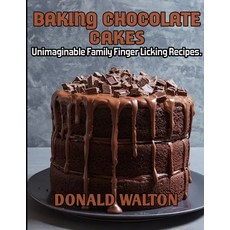 (英文圖書) Baking Chocolate cakes: Unimaginable Family Finger Licking Recipes 平裝版, Independently Published, 英文