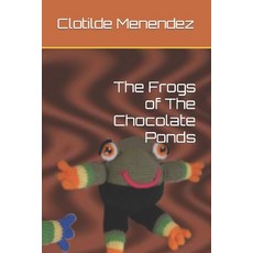 (英文圖書) The Frogs of The Chocolate Ponds 平裝版, Independently Published, 英文