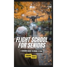 (英文圖書) Flight School for Seniors: A Seniors Guide to Drone Flying 精裝版, SL Editions, 英文