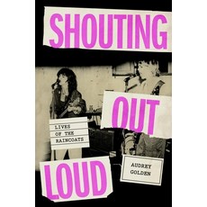(英文圖書) Shouting Out Loud: Lives of the Raincoats 精裝版, Hachette Books, 英文