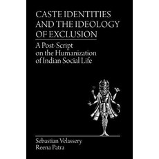 (英文圖書) Caste Identities and The Ideology of Exclusion: A Post-Script on the Humanization of Indian S... 平裝版, Brown Walker Press (FL), 英文