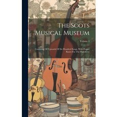 (英文圖書) The Scots Musical Museum: Consisting Of Upwards Of Six Hundred Songs With Proper Basses For ... 精裝版, Legare Street Press, 英文