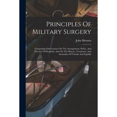 (英文圖書) Principles Of Military Surgery: Comprising Observations On The Arrangement Police And Pract... 平裝版, Legare Street Press, 英文