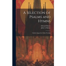 (英文圖書) A Selection of Psalms and Hymns: Chiefly Adapted for Public Worship 精裝版, Legare Street Press, 英文