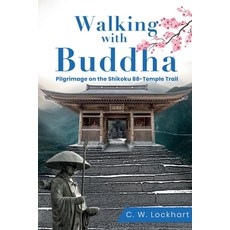 Walking with Buddha: Pilgrimage on the Shikoku 88-Temple Trail 平裝版, Labrador & Lockhart Press, LLC, 英文