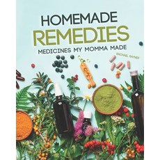 Homemade Remedies: Medicines My Momma Made 平裝版, Independently Published, 英文