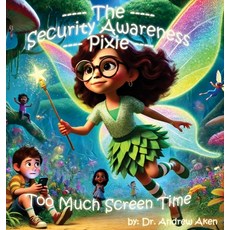 (英文圖書)The Security Awareness Pixie - Too Much Screen Time: A guide for helping our chi... 精裝版, Docdrew Publishing, 英文