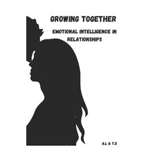 (英文圖書) Growing Together: Emotional Intelligence In Relationships 平裝版, Independently Published, 英文