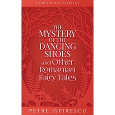 (英文圖書) The Mystery of the Dancing Shoes and Other Romanian Fairy Tales 平裝版, Word Bothy, 英文