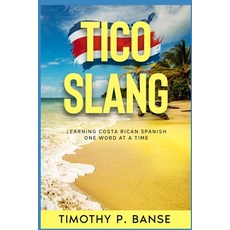 (英文圖書) Tico Slang: Learning Costa Rican Spanish One Word at a Time 平裝版, Middle Coast Publishing, 英文