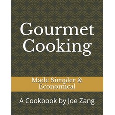 Gourmet Cooking: Made Simpler & Economical 平裝版, Independently Published, 英文