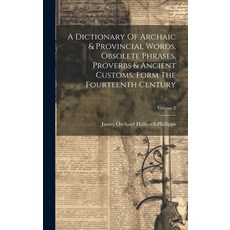 (英文圖書) A Dictionary Of Archaic & Provincial Words Obsolete Phrases Proverbs & Ancient Customs For... 精裝版, Legare Street Press, 英文