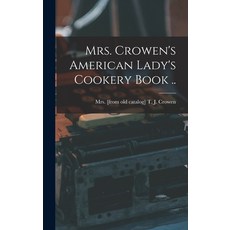 (英文圖書) Mrs. Crowen's American Lady's Cookery Book .. 精裝版, Legare Street Press, 英文