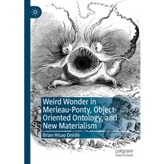 (英文圖書) Weird Wonder in Merleau-Ponty Object-Oriented Ontology and New Materialism 精裝版, Palgrave MacMillan, 英文