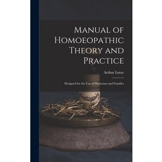(英文圖書) Manual of Homoeopathic Theory and Practice: Designed for the Use of Physicians and Families 精裝版, Legare Street Press, 英文