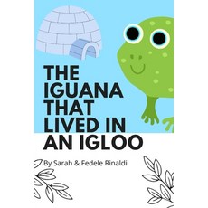 (英文圖書)The Iguana that lived in an Igloo 平裝版, Independently Published, 英文
