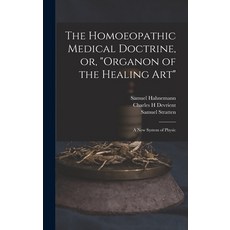 (英文圖書) The Homoeopathic Medical Doctrine or Organon of the Healing Art: a New System of Physic 精裝版, Legare Street Press, 英文