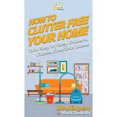 (英文圖書) How To Clutter Free Your Home: Your Step By Step Guide To Clutter Free Your Home 精裝版, Howexpert, 英文